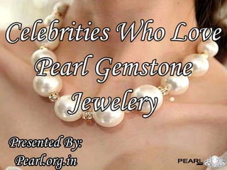 Celebrities Who Love Pearl  Gemstone Jewelery 