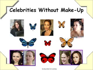 Celebrities Without Make-Up Sunday slides from sandeep 