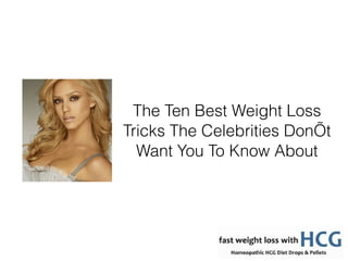 The Ten Best Weight Loss Tricks The Celebrities Don ’t Want You To Know About 