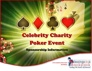 Celebrity Charity
  Poker Event
 Sponsorship Information


               A Pro-Celebrity Poker Event
                               Benefitting:
 