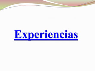 Experiencias
 