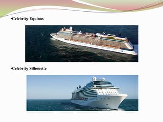 •Celebrity Equinox




•Celebrity Silhouette
 