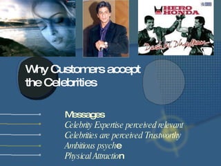 Messages Celebrity Expertise perceived relevant Celebrities are perceived Trustworthy Ambitious psych e Physical Attractio...