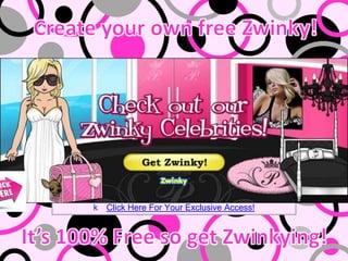 Click to Add Title Click to Add Subtitle Create your own free Zwinky! ,[object Object],It’s 100% Free so get Zwinkying! 