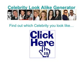Celebrity Look Alike Generator Find out which Celebrity you look like… 