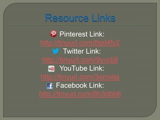 Pinterest Link:
http://tinyurl.com/8qd4fy2
          Twitter Link:
 http://tinyurl.com/9yvclj8
        YouTube Link:
http://tinyurl.com/3amxlej
       Facebook Link:
http://tinyurl.com/8h3dbb6
 