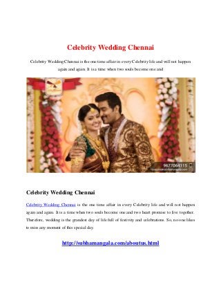 Celebrity Wedding Chennai
Celebrity Wedding Chennai is the one time affair in every Celebrity life and will not happen
again and again. It is a time when two souls become one and
Celebrity Wedding Chennai
Celebrity Wedding Chennai is the one time affair in every Celebrity life and will not happen
again and again. It is a time when two souls become one and two heart promise to live together.
Therefore, wedding is the grandest day of life full of festivity and celebrations. So, no one likes
to miss any moment of this special day.
http://subhamangala.com/aboutus.html
 