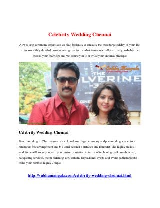 Celebrity Wedding Chennai
At wedding ceremony objectives we plan basically essentially the most targeted day of your life
in an incredibly detailed process seeing that for us what issues normally virtually probably the
most is your marriage and we assure you to provide your dream a physique
Celebrity Wedding Chennai
Beach wedding in Chennai means a colossal marriage ceremony and pre wedding space, in a
hindrance free arrangement and the usual seashore entrance environment. The highly skilled
workforce will serve you with your entire requisites, in terms of technological know-how aid,
banqueting services, menu planning, amusement, recreational events and even spa therapies to
make your hobbies highly unique.
http://subhamangala.com/celebrity-wedding-chennai.html
 