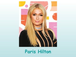 Paris Hilton
 