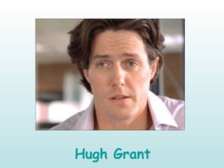 Hugh Grant
 