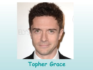 Topher Grace
 