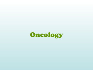 Oncology
 