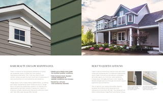 BUILT TO QUIETLY ASTOUND.
Celect’s unique gravity lock
design keeps courses
locked tight to maintain
structural integrity.
*Patent No: US 8,402,707 B2 (2013)
Our patented interlocking
joints eliminate gaps,
buckling, wavy lines, caulked
seams and energy loss.
Celect looks as amazing as natural wood. But that’s
where the similarities end. Its patented interlocking
joints* keep moisture out and almost completely
eliminate seams, so it not only looks authentic,
it does away with gaps and wavy lines—keeping
boards straight and true through the home’s natural
expansion and contraction.
Plus its gravity lock design eliminates warping,
buckling and shifting while boosting wind
resistance to more than 130 mph. The siding just sits
there looking always magnificent and forever young.
RARE BEAUTY AND LOW MAINTENANCE.
Celect is inspired by the gorgeous aesthetics of wood
yet possesses none of wood’s far-from-perfect
maintenance demands. This is the very best of both
worlds—where you get the look, touch and timelessness of
real wood without its inconveniences and expenses.
Forget about mold, mildew, fading, deterioration, scrubbing
and messy maintenance crews. While you’re at it, forget
about the painting, repainting, caulking, re-caulking and
delaminating that fiber cement is famous for. Celect is
all about virtually maintenance-free great looks that never
quit. Year after year, decade after decade.
•	Stands up to impact even under
the harshest weather conditions
•	Fade-resistant Kynar Aquatec®
coating withstands all
weather conditions and climates
•	Backed by a 25-year
color-protection warranty
 