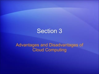 Section 3 Advantages and Disadvantages of Cloud Computing 