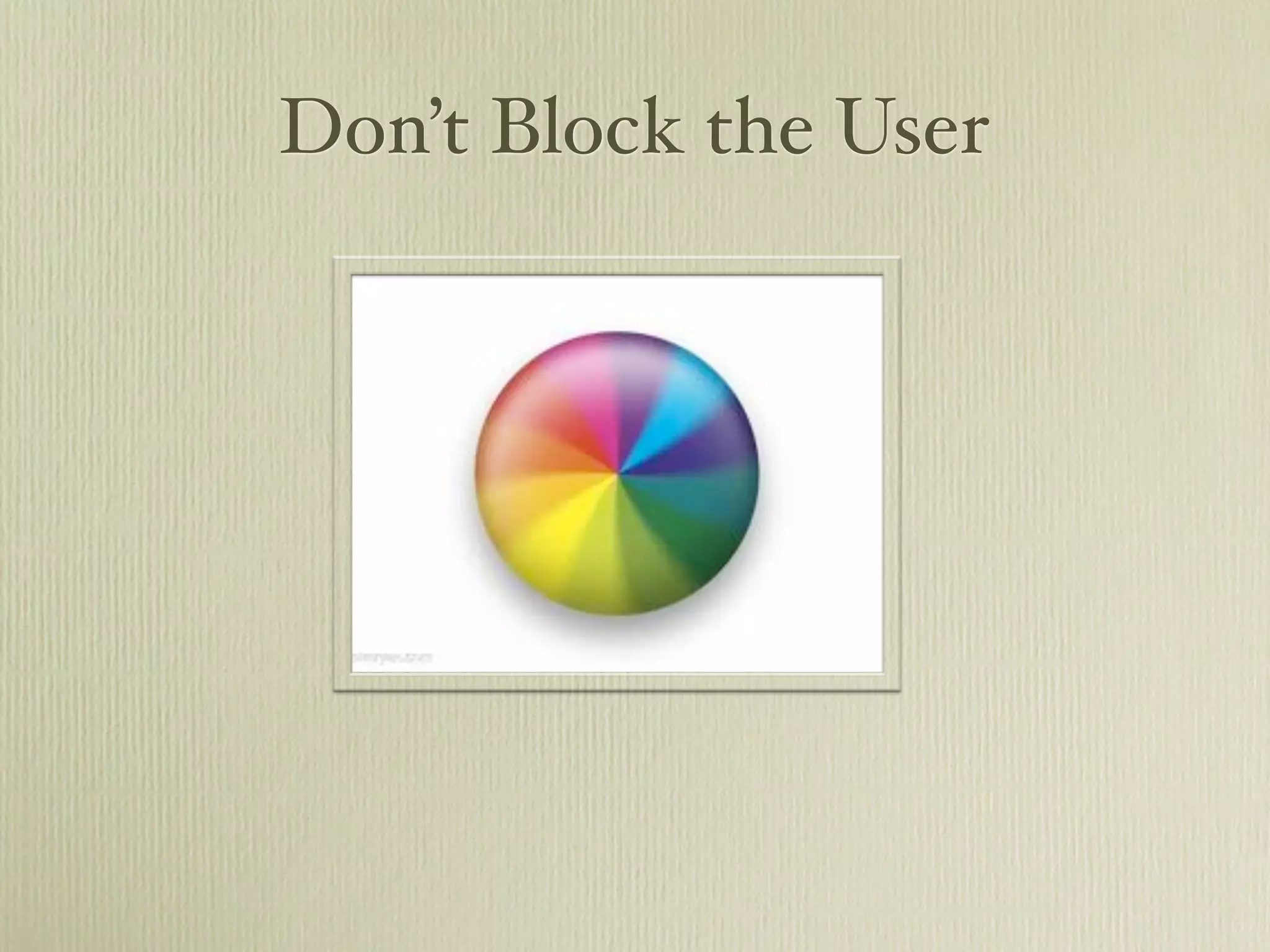 Don’t Block the User
 
