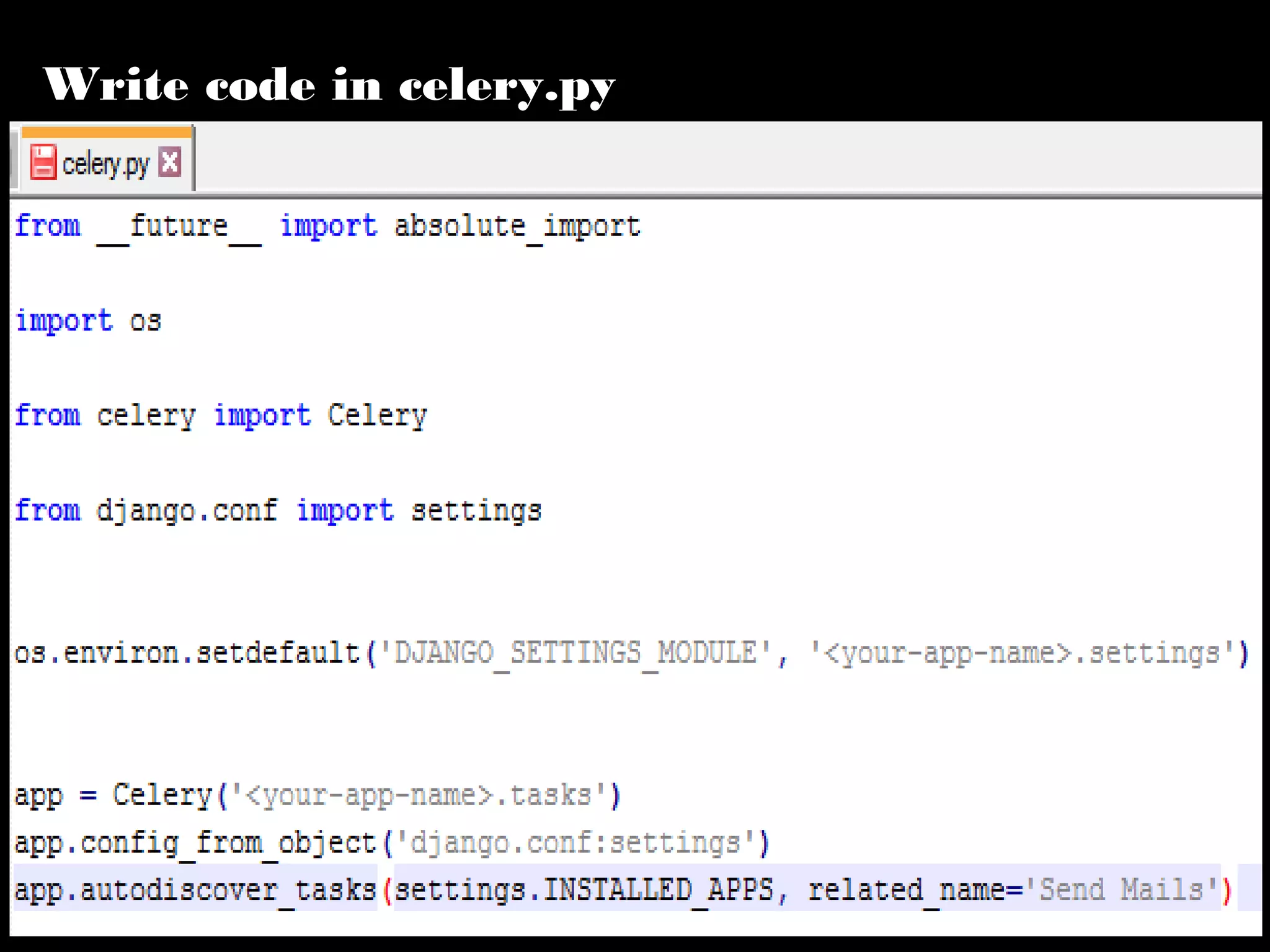 Write code in celery.py
 