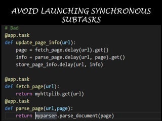 AVOID LAUNCHING SYNCHRONOUS
SUBTASKS
 