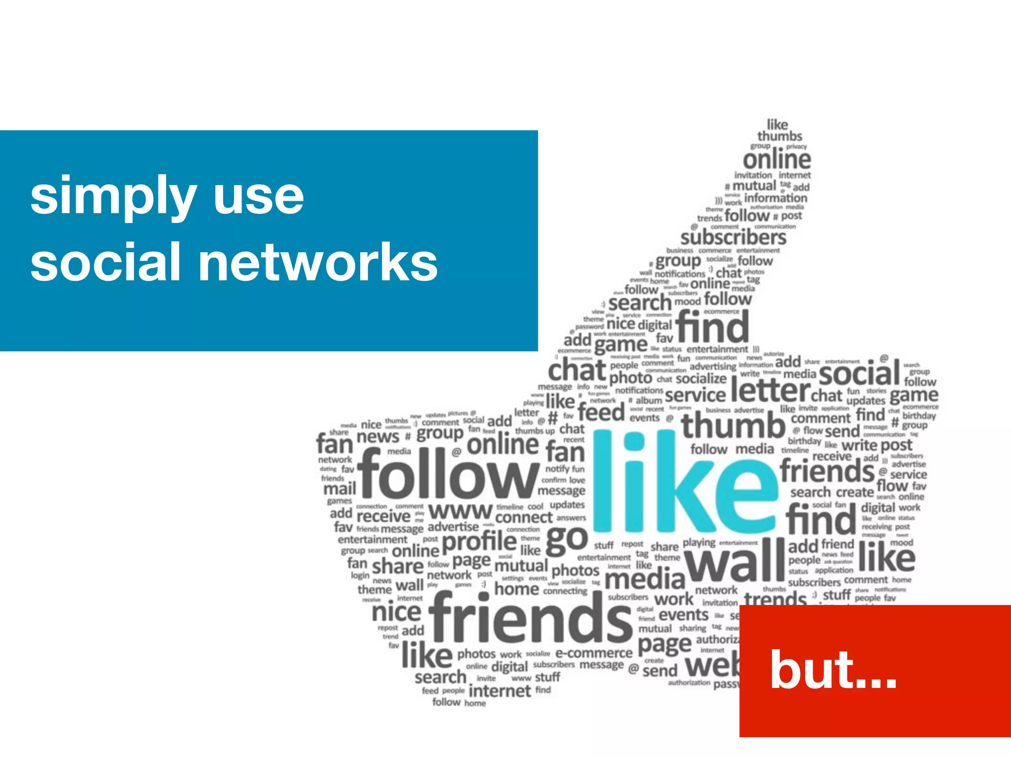 simply use
social networks
but...
 