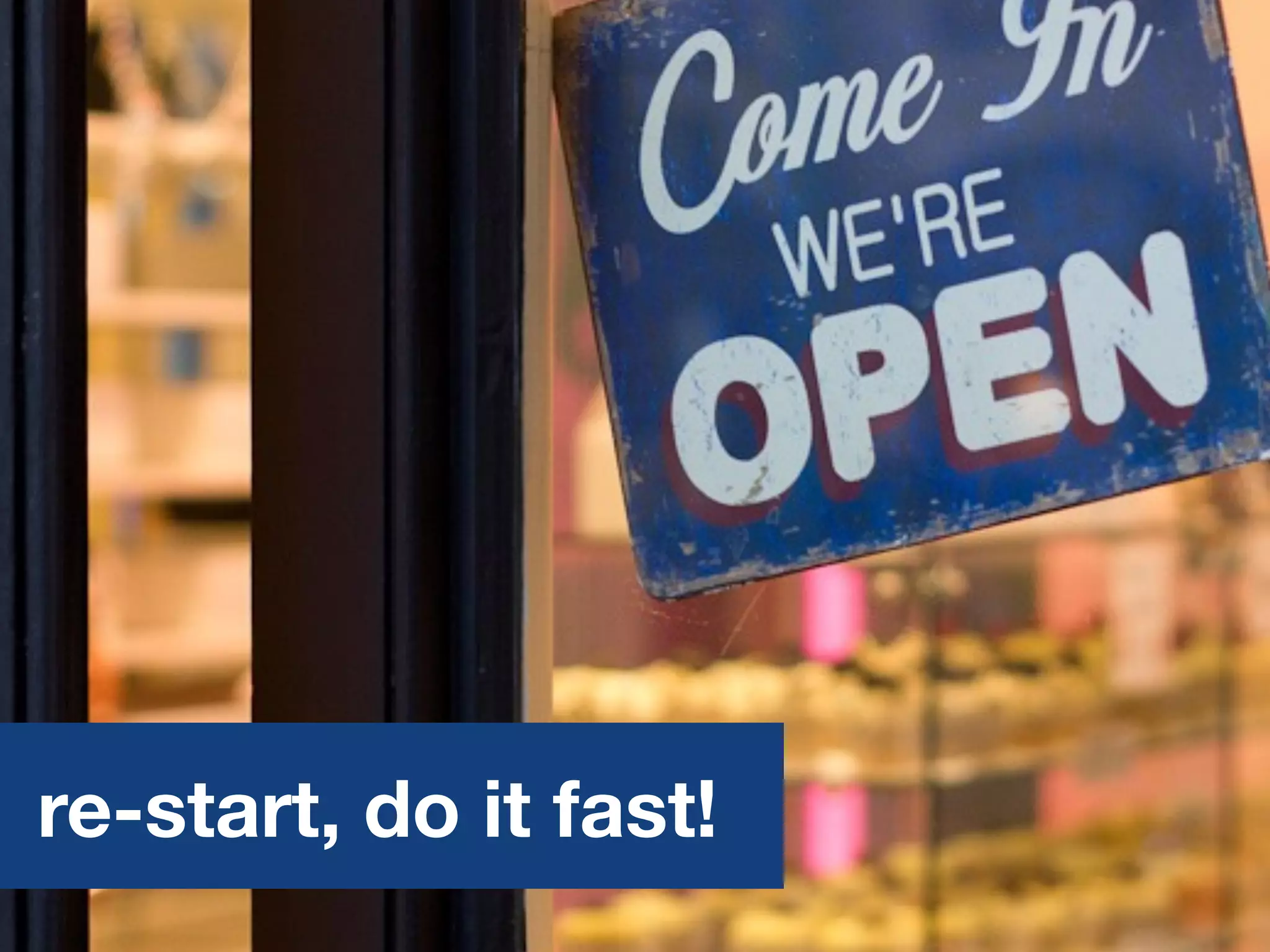 re-start, do it fast!
 