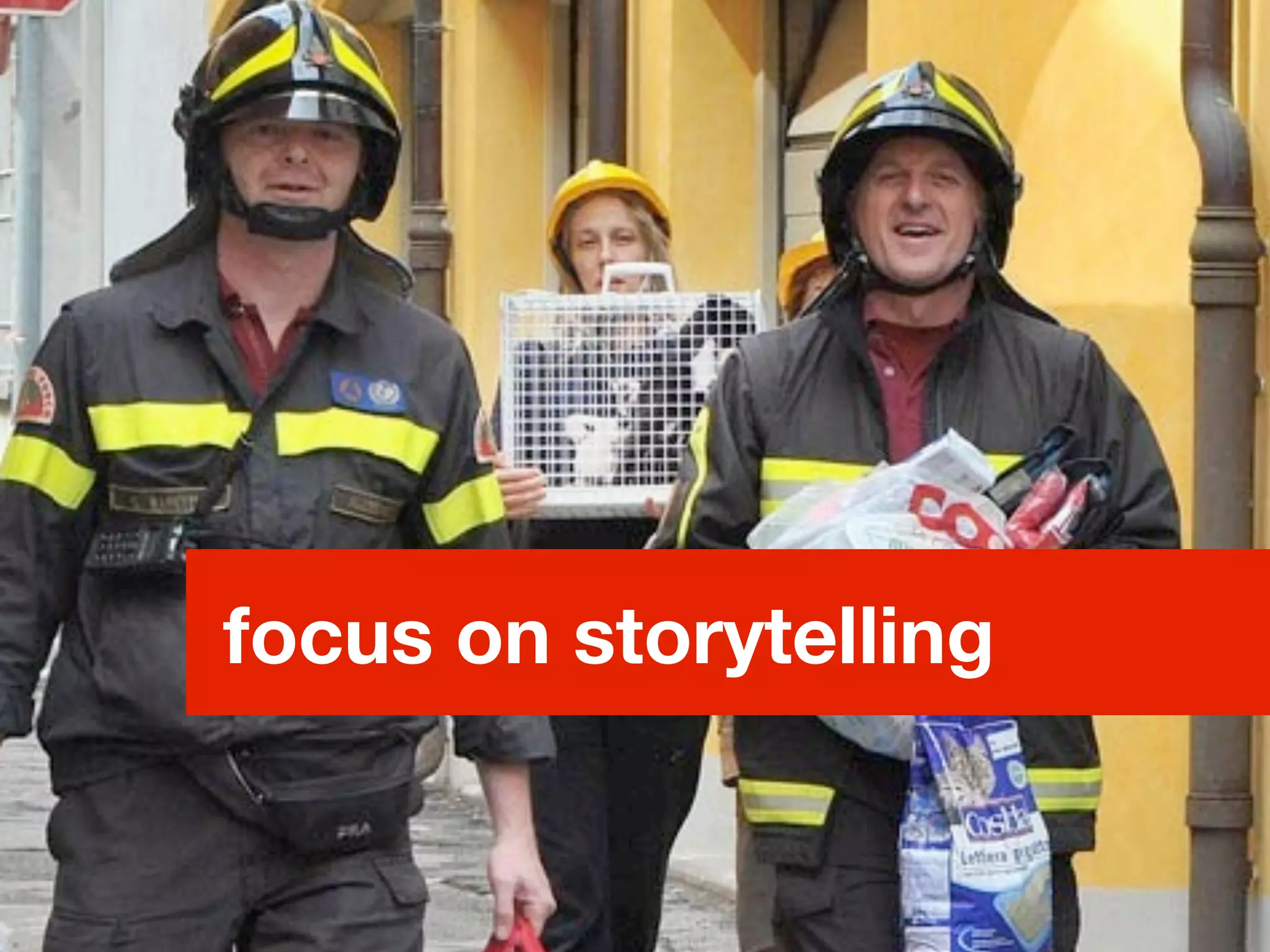 focus on storytelling
 