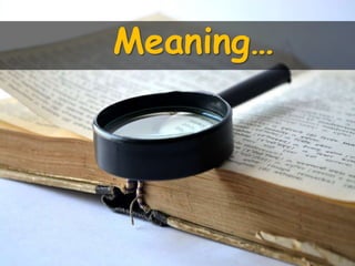 Meaning…
 