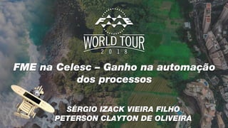 FME na Celesc – Ganho na automação
dos processos
SÉRGIO IZACK VIEIRA FILHO
PETERSON CLAYTON DE OLIVEIRA
 