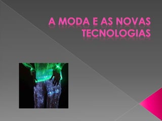A MODA E AS NOVAS TECNOLOGIAS 