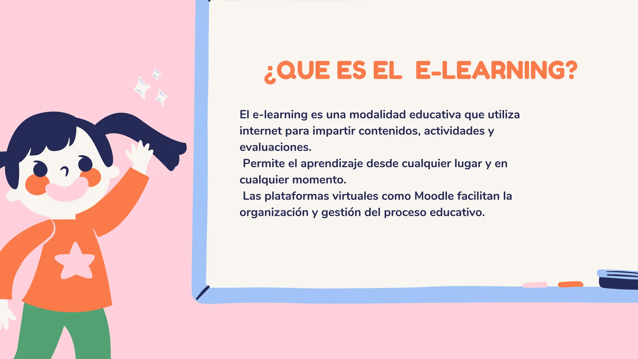 ¿QUE ES EL E-LEARNING?
El e-learning es una modalidad educativa que utiliza
internet para impartir contenidos, actividades y
evaluaciones.
Permite el aprendizaje desde cualquier lugar y en
cualquier momento.
Las plataformas virtuales como Moodle facilitan la
organización y gestión del proceso educativo.
 