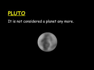 PLUTO
It is not considered a planet any more.

 