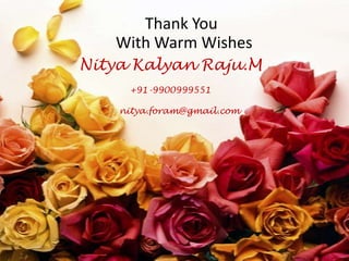 Thank YouWith Warm WishesNityaKalyanRaju.M+91-9900999551      nitya.foram@gmail.com