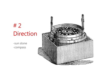 # 2
Direction
-sun stone
-compass
 