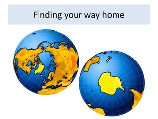 Finding your way home