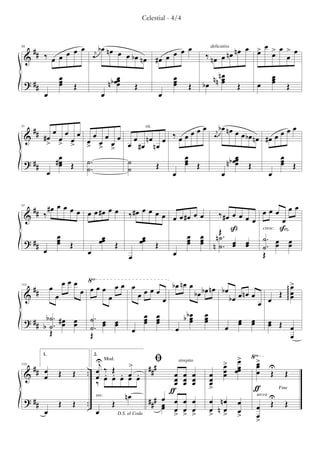 Celestial - 4/4


86
      ##
           ‰ œ œ œ œ œ           j
                                     bœ nœ œ
                                             œ bœ nœ #œ œ œ œ œ                                   ‰ nœ œ nœ nœ œ > œ > œ > œ
                                                                                                   delicatiss.
                                                                                                                 œ œ œ
 &                              œ



 ? ##
                œ
                œ
                œ
                                               œ
                                          n b œœ
                                               œ
                                                                               œ
                                                                               œ
                                                                               œ                    nnnœ
                                                                                                       œ
                                                                                                       œ                                   œ
                                                                                                                                           œ
                                                                                                                                           œ
                        Œ                              Œ                                Œ     bœ                   Œ           œ                  Œ
           œ                         œ                                   œ


      ##œ œ                                                                        œœœ                    bœ nœ œ              œœœ
 & #œ œ œ œ
91                                                          rit.
                               œ                                             œ ‰œœ
                                                                                                      j
                                                                                                                  œ bœ nœ #œ œ
                            œ œ œ œ œ œ œ #œ nœ nœ
                                                                                                     œ
      > > >                 > > >
 ? ##    #œ Œ
          œ
          œ                 ˙.        ˙          Œ
                                                                                      œ
                                                                                      œ Œ
                                                                                      œ
                                                                                                                   œ
                                                                                                              n b œœ
                                                                                                                   œ   Œ
                                                                                                                                                œ
                                                                                                                                                œ Œ
                                                                                                                                                œ
      œ                     ˙.        ˙                                        œ                          œ                            œ


97
   ## ‰ # œ œ œ œ œ œ œ # œ œ œ                    ‰ #œ œ œ œ œ œ œ #œ œ œ                            ‰#œ œ œ œ                    œœœ                œœ
 &                                                                                                              œ         œ
                                                                                                                  cresc. Srz.
                œ                                                                      œ      œ       Œ. ß
 ? ##           œ
                œ   Œ                œœ
                                      œ
                                             Œ             œœ
                                                            œ
                                                                     Œ
                                                                                       œ
                                                                                       œ      œ
                                                                                              œ      n˙ œ œ ˙. œ œ
                                                                                                    n ˙. œ œ ˙. œ œ
           œ                œ                                                  œ                                  Œ
                                                   œ

                  œ œ œ √œ    œ        bœ nœ œ bœ nœ bœ                                                                               >
      ##     œ         œ œ œ œ œœœœœ                                                                                              ggg œ
                                                                                                                           œ œ Œ gg œ
103


 &              œ           œ                 bœ        bœ œ nœ                                                                       œ
                                     œ                                                                                      œ
 ? ##       b˙. #œ œ ˙. œ œ      œ œ
                                 œ œ
                                 œ œ       bbœ œ
                                             œ œ
                                             œ œ           œ                                                               œ           œ Œ
                                                      œ œ
           b˙  . œ œ ˙. œ œ œ                                                                                              œ           œ
             Œ                          œ                                                                                                  œ
                         Œ                                                                                                                 œ
           1.
                                 U Mod.
                                2.

                                 j             >
                                                                     ﬁ
                                                                     #                                     > >
                                                                                                           œ œœ
                                                                                                                       √>
                                                                                                                        œ U
                                                                                                                        œ
  ## œ                                                          ##                                         œ œ
                                                                                   strepito

                            .. œ ‰ Œ . œ .                                                                 œ œ          œ Œ
109


 & œ            Œ   Œ                . .
                                œ œ œ œ œ œ                            œ             œ œ           œ                                             Œ
                                ‰                                      œ
                                                                       œ             œ œ
                                                                                     œ œ           œ
                                                                                                   œ
                                                                      ƒ                            >                       ƒ                   Fine
                                             nœ                     œ œ                                                                U
 ? ##                        ..                                 ### œ                œ œ           œ nœ            œ
                                                                                                                               secca
                Œ   Œ                  Œ                                                                                               Œ         Œ
                                sec.

                                                                    œ œ              œ œ           œ nœ            œ           œ
           œ                    œ                                      >             > >           > >             >           œ
                                                                                                                               >
                                         D.S. al Coda
 