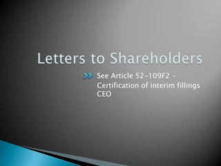 Letters to ShareholdersSee Article 52-109F2 –Certification of interim fillings  CEO