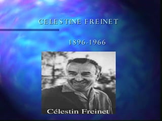   CELESTINE FREINET     1896-1966 