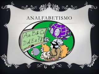 ANALFABETISMO

 