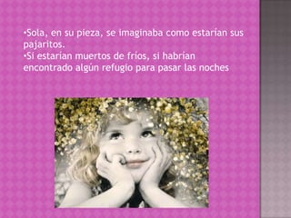 Estaba muy preocupada por ellos. 