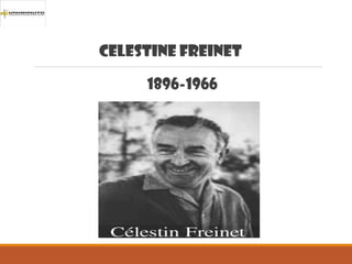 CELESTINE FREINET
1896-1966
 