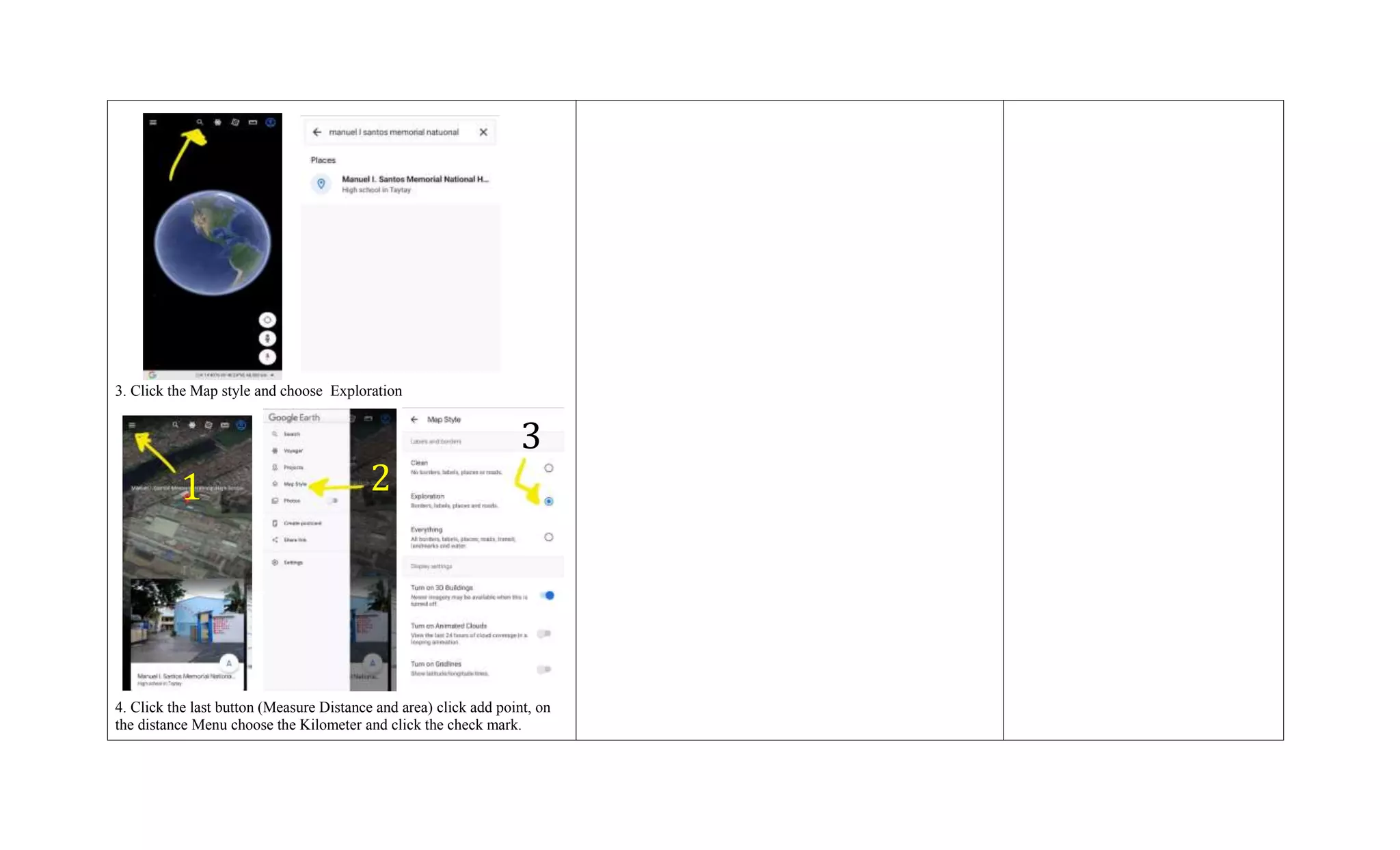 3. Click the Map style and choose Exploration
4. Click the last button (Measure Distance and area) click add point, on
the distance Menu choose the Kilometer and click the check mark.
1 2
3
 