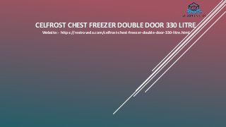 CELFROST CHEST FREEZER DOUBLE DOOR 330 LITRE
Website:- https://restroveda.com/celfrost-chest-freezer-double-door-330-litre.html
 