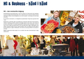 HG & Business - hånd i hånd
HG – den merkantile indgang
Handelsskolernes grunduddannelse er med de to første års undervisning mere skolebase-
ret end de øvrige erhvervsuddannelser. Det er dog ikke teori alt sammen. Eleverne på HG-
afdelingerne afprøver deres færdigheder via et hav af projekter i samarbejde med det lokale
erhvervsliv.
En ny tradition Julemesserne - er indbegrebet af projektarbejde. Her går teori og praksis hånd
i hånd.
Søndag den 5. december 2010 og torsdag den 9. december 2010 stod de store slag hen-
holdsvis i Nykøbing og Nakskov. Eleverne på begge adresser havde været i fuldt sving med
at hverve virksomheder til at udstille og sponsorere. Eleverne havde markedsført, kommuni-
keret via alle mulige og umulige kanaler, hentet og bragt alskens sager, sunget gospel, lavet
julepynt, dekoreret, bagt, lånt, øvet, friseret og prøvet, inden de endelig kunne åbne dørene.
Et flot modeshow var også et tilløbsstykke, hvor eleverne viste tøj og tilbehør fra de lokale for-
retninger.
Begge arrangementer forløb så godt, at en ny tradition blev skabt. Overskuddet gik til velgø-
rende formål.




                                                                                                     11
 