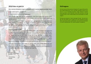 2010 blev et godt år                                                                                EUD-legene
Det er med stor tilfredshed, at jeg kan konstatere, at CELF opnåede følgende resultater i 2010:     Der blev kæmpet hårdt og intenst fredag den 27. august 2010 på Nak-
                                                                                                    skov Uddannelsescenter ved de udendørs EUD-lege. Eleverne dys-
■ En omsætning på kr. 329.284.000                                                                   tede om i alt 11 forskellige discipliner. Nogle discipliner krævede
■ Et overskud på kr. 5.693.000 og                                                                   styrke og kræfter, andre kreativitet, snilde eller smartness, men dog
■ 3.063 årselever og 134 skolehjemsårselever                                                        krævede de alle, at den enkelte klasse kunne samarbejde om at løse
                                                                                                    opgaven.
Årets resultater ligger pænt over det budgetterede, hvilket især skyldes større aktivitet på ef-
teruddannelsesområdet end forventet. Årets resultat er med til at sikre en fortsat udvikling og     På fotoet ses disciplinen ”træk en lastvogn 25 meter”. Som det frem-
stabilitet på CELF.                                                                                 går, blev alle kræfter sat ind. Legene var en stor oplevelse for elever,
I 2010 er vi påbegyndt en forbedring og tilpasning af bygningsmassen. Afdelingen på Merkurs         lærere og øvrige ansatte og afsluttedes med præmieoverrækkelser
Plads i Nykøbing F. stod først for. Her er undervisningslokaler og fællesområder blevet istandsat   til vinderne og fælles grill, som skolens pedeller arrangerede.

og udbygget. Renovering og udbygning af nye kursus- og administrationslokaler på Kringelborg
Allé i Nykøbing blev også påbegyndt. Desuden forestår en udbedring og renovering af Nakskov
Uddannelsescenter.

Hvad skal fremtiden bringe?
I 2010 påbegyndtes et stort strategiarbejde for årene 2012 – 2017. Strategien skal bygge på de
strategier, som er formuleret for Uddannelsesråd Lolland-Falster samt visionerne for det kom-
mende Business LF. CELFs engagement regionalt, landsdækkende og internationalt vil fortsat
og i stigende grad være en del af CELFs strategi. Her vil især det at gøre landsdelen uddan-
nelsesmæssigt klar til de udfordringer og muligheder, som vil komme i kølvandet på den faste
Femern Bælt-forbindelse, være det helt store omdrejningspunkt. Strategiarbejdet understøttes
af CELFs interne kompetence- og organisationsudvikling, der i 2010 udmøntedes i fælles kom-
petenceudviklingsdage og omfattende efteruddannelsesaktiviteter og udvikling i afdelingerne.
Denne CELF Stories 2010 er beretningen om, hvad der skete i 2010 på CELF. Med kunden som
det centrale omdrejningspunkt. Kunderne er mangfoldige, f.eks. elever, kursister, studerende,
praktikvirksomheder, grundskoler, Ungdommens Uddannelsesvejledning, samarbejdsskoler, pri-
vate og offentlige virksomheder, myndigheder og mange flere.




Michael Bang
Direktør



                                               3
 