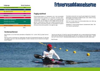 Indgange
Bil, fly og andre transportmidler
                                    Antal årselever
                                          309
                                                                                                             Erhvervsuddannelserne
Bygge og anlæg                            238
Dyr, planter og natur                     117
Mad til mennesker                         315                   Faglig stolthed
Merkantil                                 348
                                                                Erhvervsuddannelserne er karaktiseret ved et tæt samarbejde             Fremtidens erhvervsliv har brug for gode faglærte folk. Beskæfti-
Strøm, styring og it                      201                   mellem erhvervslivet og skolen, bl.a. udmøntet i de lokale uddan-       gelsesregion Hovedstaden & Sjælland spår, at der i 2020 vil mang-
Bygnings- og brugerservice                                      nelsesudvalg. I udvalgene er bl.a. mestre fra de respektive fag         le 21.000 faglærte i Østdanmark.
                                                                repræsenteret, og med baggrund i deres faglige stolthed og enga-        CELF har et bredt udbud af erhvervsuddannelser, som retter sig
Produktion og udvikling                   278
                                                                gement i uddannelserne, opstår der et næsten symbiotisk samar-          mod en lang række brancher.
Sundhed, omsorg og pædagogik                                    bejde mellem erhvervslivet og skolen. Et samarbejde som gavner
                                                                ikke bare erhvervslivet og skolen, men også de unge.                    Geografisk er erhvervsuddannelserne repræsenteret både i Ma-
Transport og logistik                      46                                                                                           ribo, Nakskov og Nykøbing F.
I alt                                   1852



 Verdenseliteroer
 René Poulsen er et af Danmarks allerstørste medaljehåb til OL i London 2012 og udlært tømrer i        ”Jeg har selv læst teori, når jeg har været på træningsforløb, og min uddannelsestid blev forlænget
 2010.                                                                                                 med et halvt år. Mestrene har været fleksible, og når man er i praktik, er der ingen lektier – så når
                                                                                                       man har fri, så har man fri. Håndværksuddannelserne er mere fleksible end andre uddannelser.”
 René har evnet at kombinere sin uddannelse med sport på internationalt topniveau. En ikke helt
 nem opgave, når man er væk på træningsforløb i mindst 4 måneder hver år. Hvordan kan det egent-
                                                                                                       René Poulsen
 lig lade sig gøre?




                                                                                                   8
 