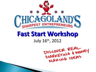 Fast Start Workshop
July 16th, 2012

 