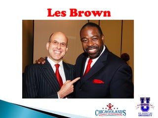Les Brown

 