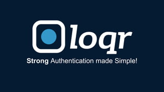 Strong Authentication made Simple!
 