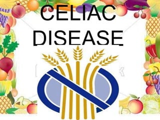 CELIAC
DISEASE
 