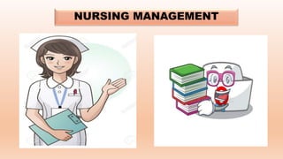 NURSING MANAGEMENT
 