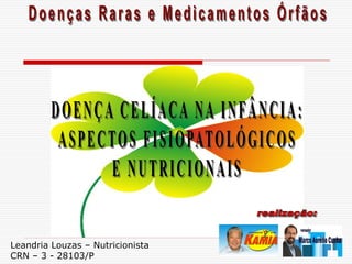 Leandria Louzas – Nutricionista
CRN – 3 - 28103/P
 
