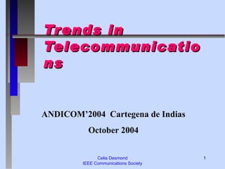 Trends in Telecommunications ANDICOM’2004  Cartegena de Indias October 2004 